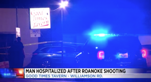 Good Times Tavern Shooting in Roanoke, VA Leaves One Man in Critical Condition.